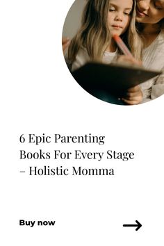 6 Epic Parenting Books For Every Stage – Holistic Momma