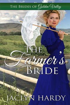 the farmer's bride by jaclynhardy, author of the golden valley series