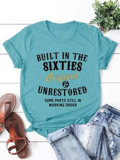 Built In The Sixties Print Cotton Shirts & Tops Funny T Shirt Sayings, Casual Basics, Cute Shirt Designs, The Sixties, Letter T, T Shirts With Sayings, Shirts With Sayings, Shirt Top, Cute Shirts