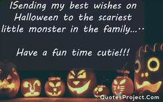 some pumpkins are sitting in front of a blackboard with the words, sending my best wishes on halloween to the scaries little monster in the family have a fun time cutie