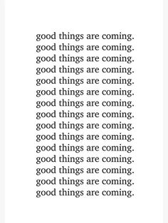 an image with the words good things are coming in black and white text on it