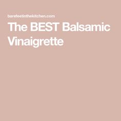 the best balsamic vinaigrette recipe is shown in white text on a pale pink background