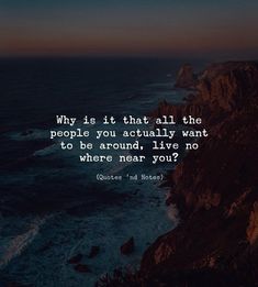 the ocean with a quote on it that says, why is it that all the people you actually want to be around?