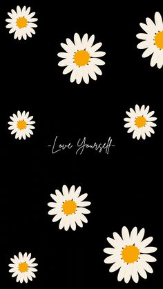 a black background with white daisies and the words live yourself