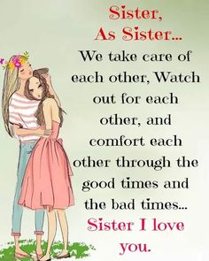 two girls hugging each other with the caption sister, as sister we take care of each other, watch out for each other, and comfort each other