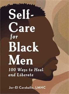 Self-Care for Black Men: 100 Ways to Heal and Liberate (Hardback or Cased Book) | eBay Libido Boost For Men, Libido Boost, Ways To Heal, Empowering Books, Teachers College, Counseling Psychology, Health Practices, Black Authors, Addicted To You