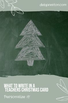 a chalkboard drawing of a christmas tree with the words, what to write in a teachers christmas card?