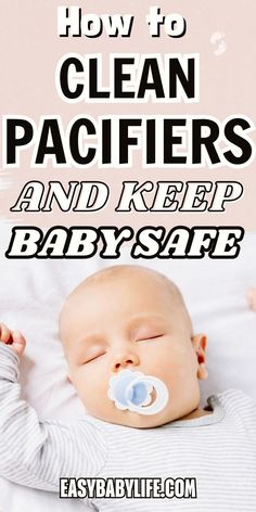 a baby sleeping with the words how to clean pacifiers and keep baby safe