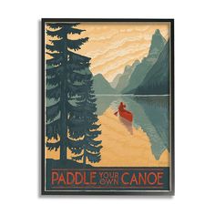 a poster with the words paddle your canoe in front of a lake and mountain range