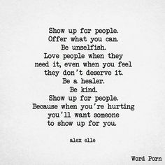 a poem written in black and white with the words show up for people offer what you can