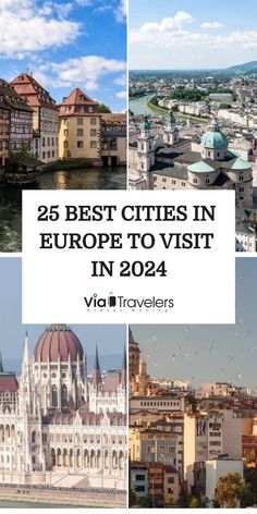 "25 Best Cities in Europe to Visit in 2024" in a collage featuring scenic views of European cities. City Europe, European City Breaks, European City, Europe Trip Itinerary, City Breaks