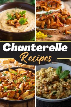 different pictures of food with the words chanterelle recipes on them and images of various dishes