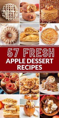 a collage of different desserts and pastries with text overlay that reads, 7 / 7 fresh apple dessert recipes