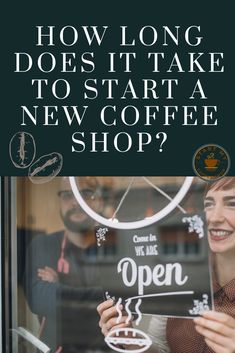 a woman holding up a sign that says how long does it take to start a new coffee shop?