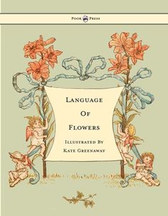 the language of flowers illustrated by kate greeleyway, with an illustration of two cherubs