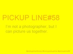 a yellow background with the words pickup line 58 on it and an image of a camera