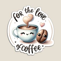 a sticker with coffee and two hearts on it that says for the love of coffee