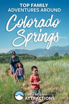 kids walking down a trail with the words top family adventures around colorado springs