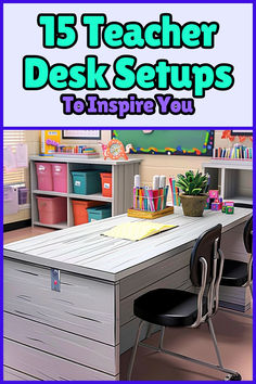 an office desk with the title 15 teacher desk setups to inspire you