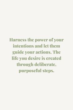 a quote that reads harness the power of your intentions and let them guide your actions