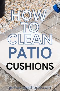 how to clean patio cushions with the words how to clean patio cushions above it and an image of a fire hydrant