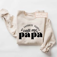 My Favorite People Call Me Papa Sweatshirt, Papa Shirt Sayings, Funny Papa Shirt, Cute Father's Day Gift, Daddy Sweater, Gift For Grandpa Hi! Welcome. It's great to see you here! ☺️  Our shirts are clean, high quality and soft. It is prepared quickly by our boutique.  Ironing and shipped.  Enjoy your shopping!  It is a pleasure for us to help you with your questions and you can reach us at any time.  Please, don't forget to check our size cards. HOW TO ORDER SHIRT 👕  Please, choose your favorit Long Sleeve Top With Text Print For Father's Day, Long Sleeve Slogan Tops As Gifts, Shirt Sayings Funny, Papa Sweatshirt, Shirt Patterns, Sweater Ideas, My Favorite People Call Me, Papa Shirts, Shirt Sayings