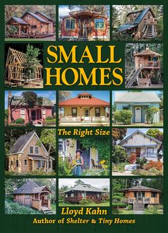 small homes the right size by lloyd kahn, author of shelter & tiny homes