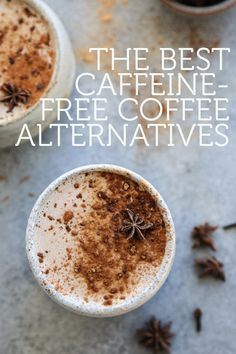 two cups of coffee with cinnamon sprinkles on top and the text, the best caffeine - free coffee alternatives