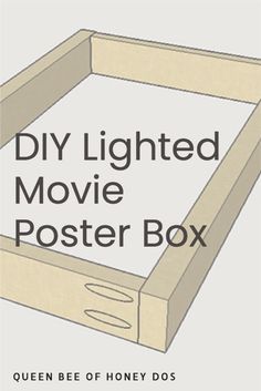 a wooden box with the words diy lighted movie poster box written on it in black