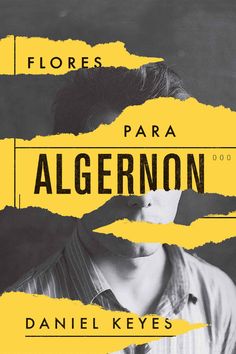 the cover of flores para algernon by danielle keeys, with yellow torn paper