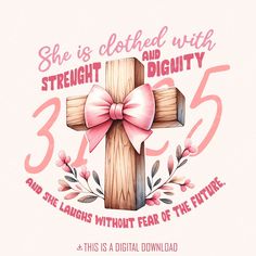 a wooden cross with pink bows on it and the words she is clothed with strength and dignity