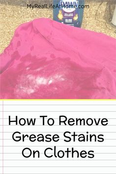 how to remove grease stains on clothes with text overlay that reads, how to remove grease stains on clothes