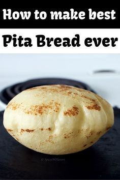 a piece of bread sitting on top of a black plate with the words how to make best pita bread ever