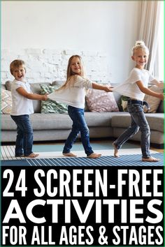 four children are dancing on the floor with text overlay that reads, 24 screen - free activities for all ages and stages