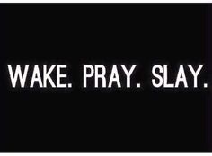 the words wake pray slay on a dark background