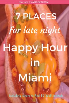 a person holding a hot dog with cheese and onions on it in front of the words 7 places for late night happy hour in miami