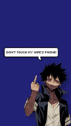 an anime character pointing at something with the caption don't touch my wife's phone