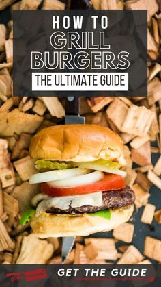 the ultimate guide to grill burgers and how to cook them in minutes or less