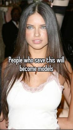 a woman with long hair wearing a white top and text people who save this will become models