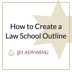 a star with the words how to create a law school outline j d advising