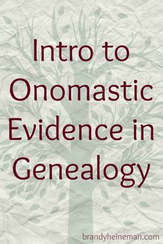 an image with the words, into to onomastic evidence in genealogy