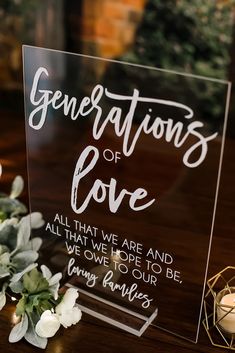 an acrylic sign that says generations of love and all that we are and what we hope to be