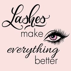 Lashes Make Everything Better, Makeup Artist Quotes, Eyelash Decor, Beauty Logo Makeup, Card Tattoo Designs, Esthetician Marketing, Salon Pictures, Salon Quotes