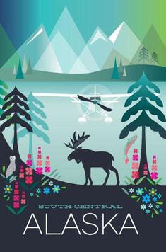 a poster with an image of a moose and other animals in the background, along with text that reads south central alaska