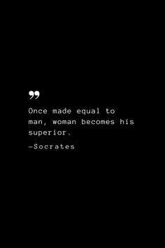 a black and white photo with the quote,'once made equal to man, woman becomes his superfort