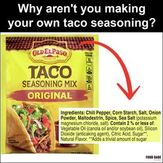 a bag of taco seasoning mix with an arrow pointing to the side that says, why aren't you making your own taco seasoning mix?