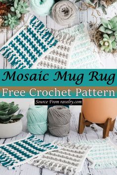 the free crochet pattern for mosaic mug rugs is shown with yarn and succulents