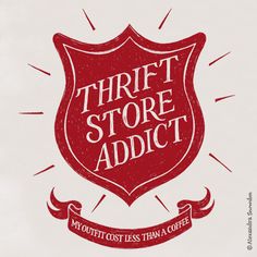 there is a red sign that says thrift store adict and it's not quite less than a coffee