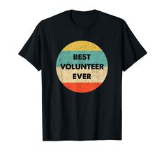 PRICES MAY VARY. This Best Volunteer Ever Tee Shirt is the perfect Apparel Idea for Volunteers. Volunteer T-Shirt for Men or Women. Volunteer Shirt. Lightweight, Classic fit, Double-needle sleeve and bottom hem Volunteer Shirt, T Shirt For Men, Branded T Shirts, Tee Shirt, Top Styles, Fashion Branding, Tee Shirts, For Men, T Shirts