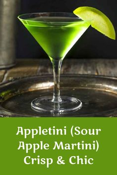 an apple martini in a glass on top of a metal tray with the words appetini sour apple martini crisp and chic